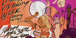 Lesbian Visibility Week Closing Party